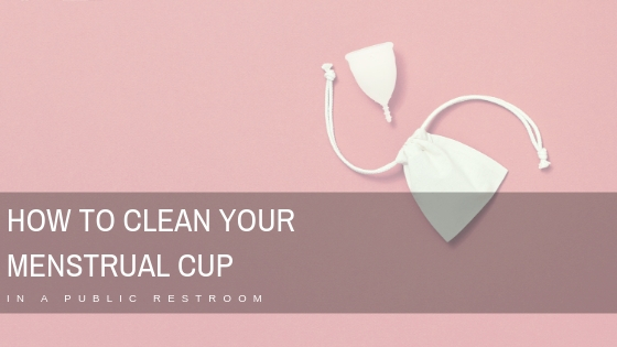 how to clean your menstrual cup in a public restroom